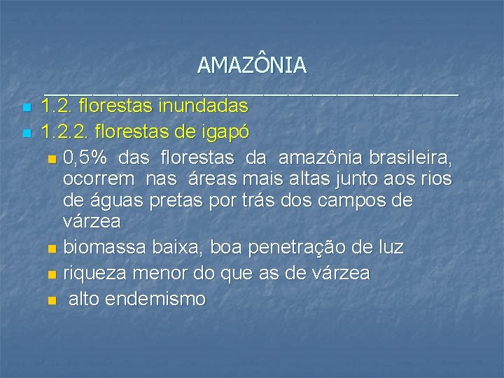 AMAZÔNIA _________________ n n 1. 2. florestas inundadas 1. 2. 2. florestas de igapó