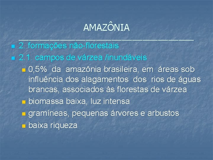 AMAZÔNIA _________________ n n 2. formações não-florestais 2. 1. campos de várzea /inundáveis n