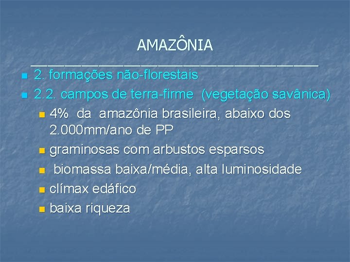 AMAZÔNIA _________________ n n 2. formações não-florestais 2. 2. campos de terra-firme (vegetação savânica)