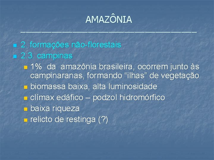 AMAZÔNIA _________________ n n 2. formações não-florestais 2. 3. campinas n 1% da amazônia