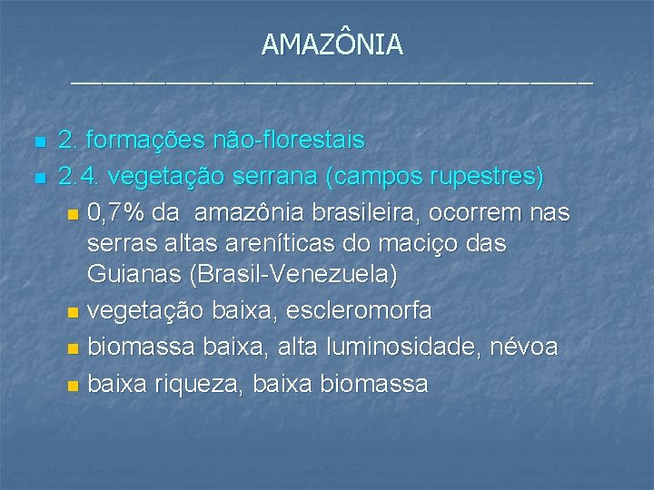 AMAZÔNIA _________________ n n 2. formações não-florestais 2. 4. vegetação serrana (campos rupestres) n