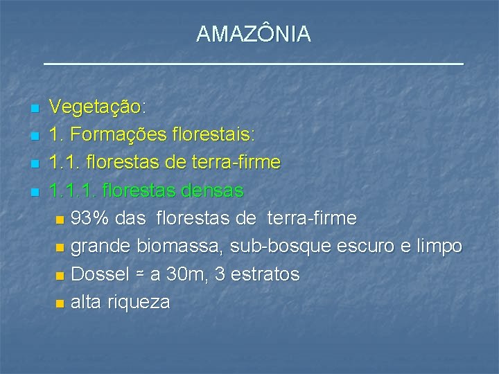 AMAZÔNIA _________________ n n Vegetação: 1. Formações florestais: 1. 1. florestas de terra-firme 1.
