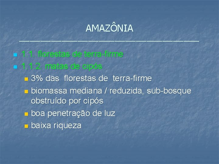 AMAZÔNIA _________________ n n 1. 1. florestas de terra-firme 1. 1. 2. matas de