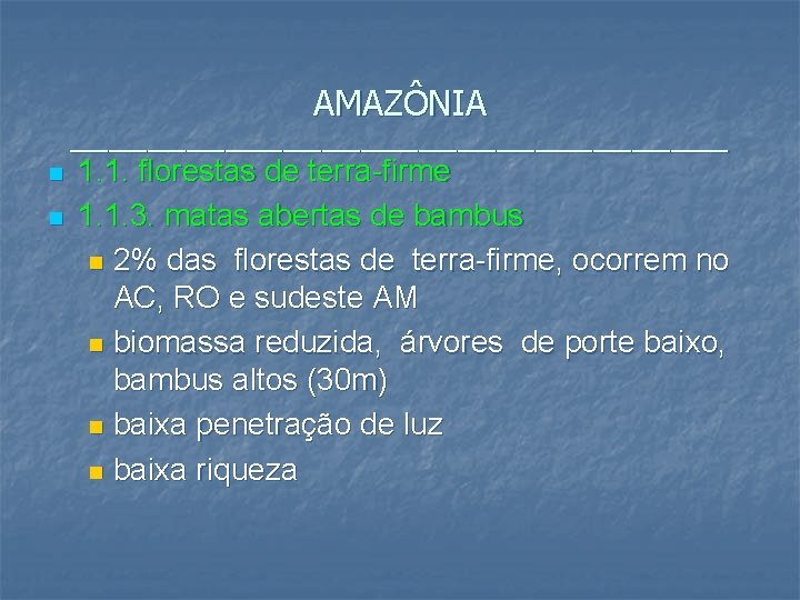 AMAZÔNIA _________________ n n 1. 1. florestas de terra-firme 1. 1. 3. matas abertas