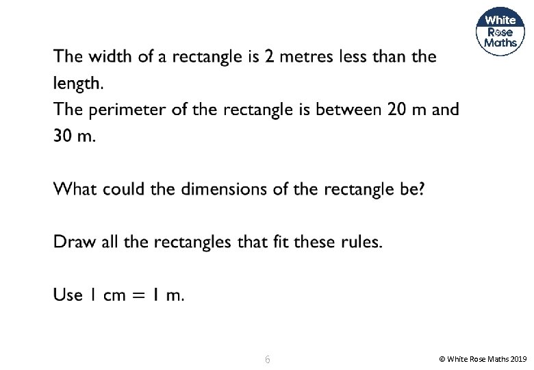  6 © White Rose Maths 2019 