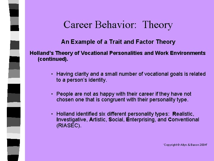 Career Behavior: Theory An Example of a Trait and Factor Theory Holland’s Theory of