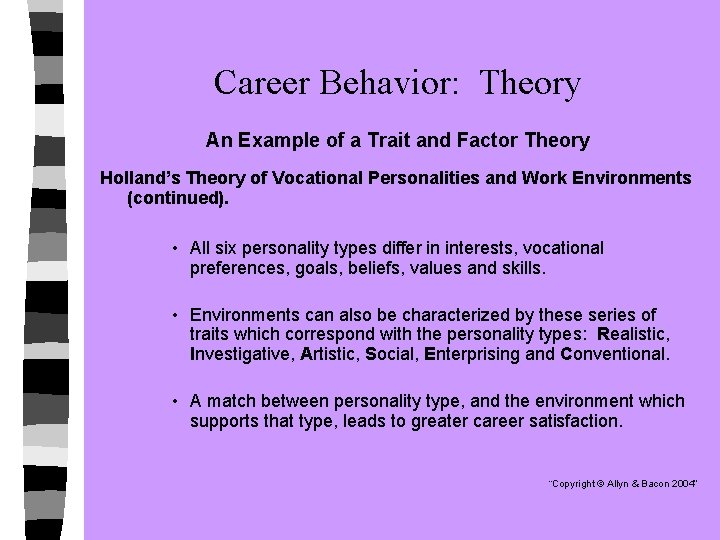 Career Behavior: Theory An Example of a Trait and Factor Theory Holland’s Theory of