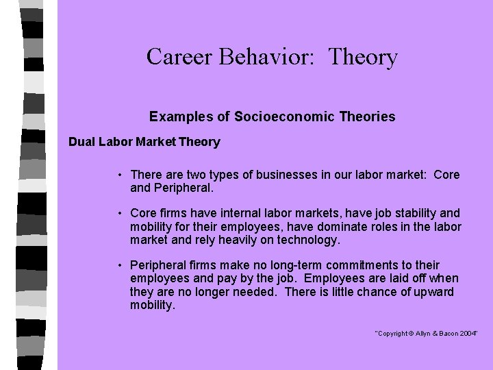 Career Behavior: Theory Examples of Socioeconomic Theories Dual Labor Market Theory • There are