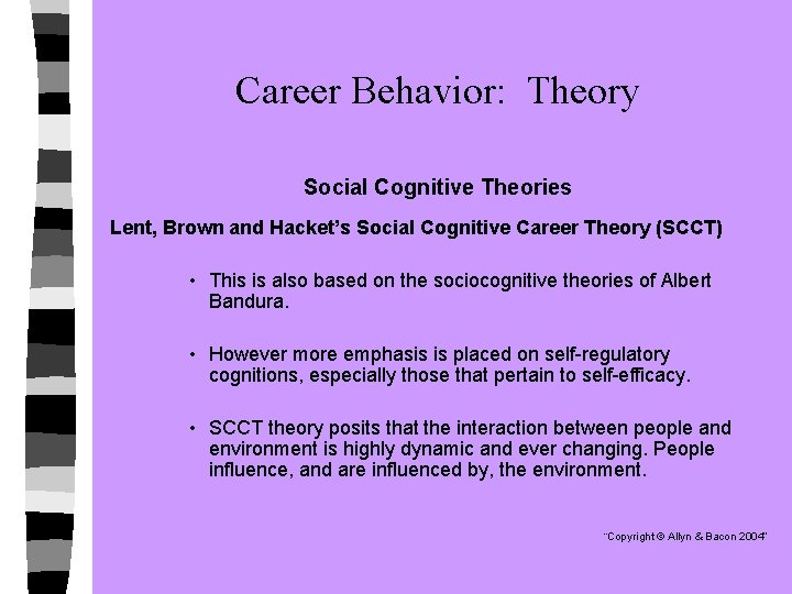 Career Behavior: Theory Social Cognitive Theories Lent, Brown and Hacket’s Social Cognitive Career Theory