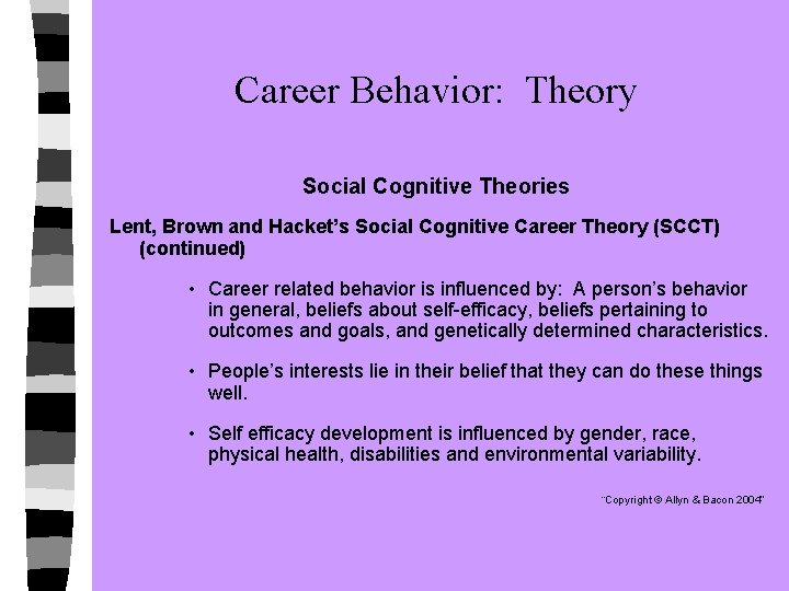 Career Behavior: Theory Social Cognitive Theories Lent, Brown and Hacket’s Social Cognitive Career Theory