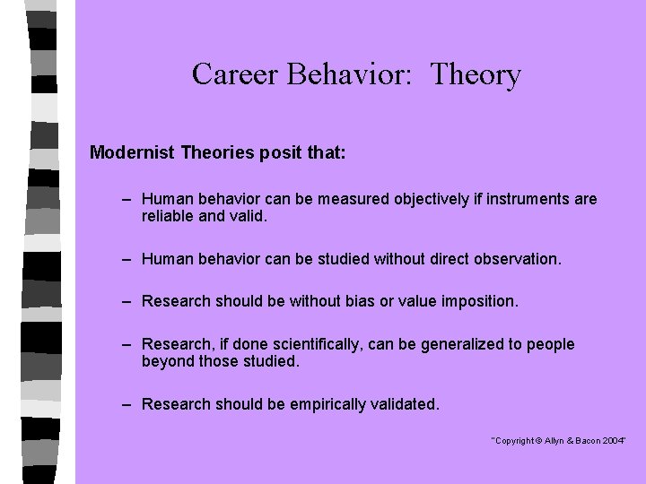 Career Behavior: Theory Modernist Theories posit that: – Human behavior can be measured objectively