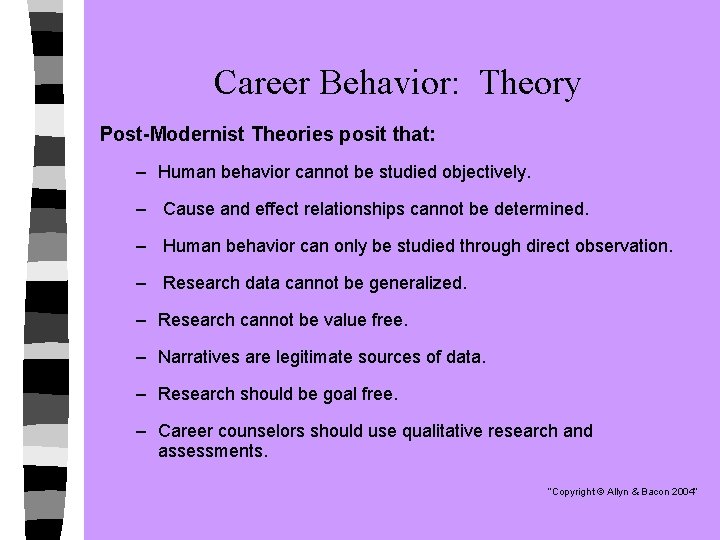 Career Behavior: Theory Post-Modernist Theories posit that: – Human behavior cannot be studied objectively.