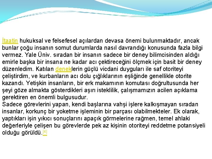 İtaatin hukuksal ve felsefesel açılardan devasa önemi bulunmaktadır, ancak bunlar çoğu insanın somut durumlarda