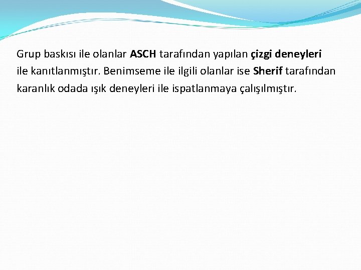 Grup baskısı ile olanlar ASCH tarafından yapılan çizgi deneyleri ile kanıtlanmıştır. Benimseme ilgili olanlar