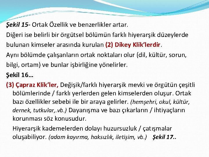 Şekil 15 - Ortak Özellik ve benzerlikler artar. Diğeri ise belirli bir örgütsel bölümün