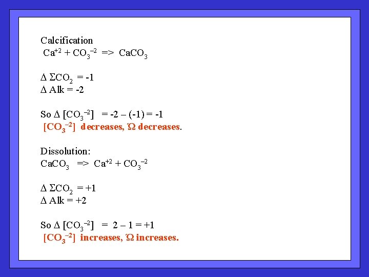 Calcification Ca+2 + CO 3– 2 => Ca. CO 3 D SCO 2 =