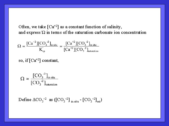 Often, we take [Ca+2] as a constant function of salinity, and express Ώ in