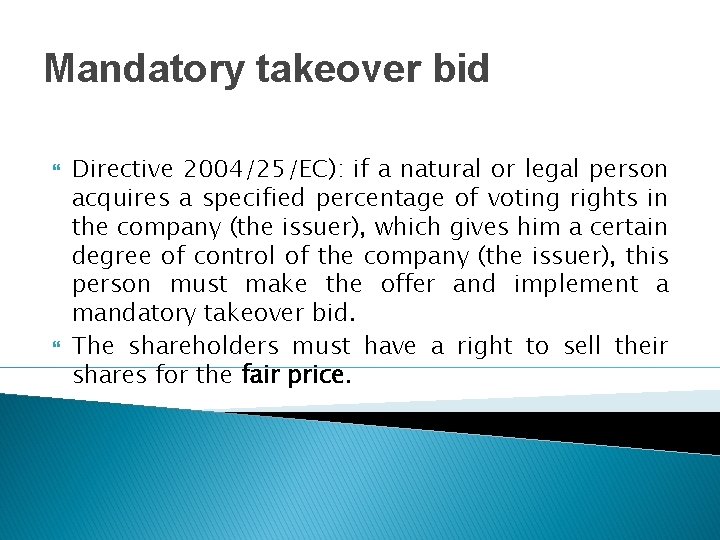 Mandatory takeover bid Directive 2004/25/EC): if a natural or legal person acquires a specified
