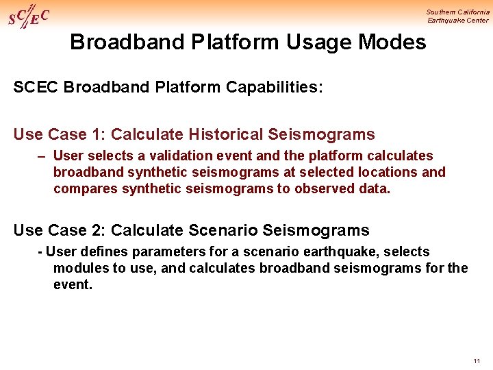 Southern California Earthquake Center Broadband Platform Usage Modes SCEC Broadband Platform Capabilities: Use Case
