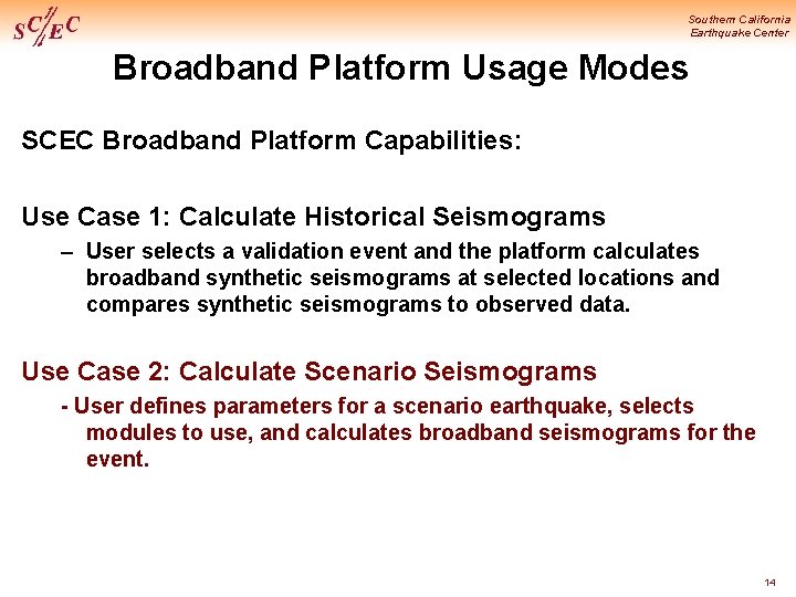 Southern California Earthquake Center Broadband Platform Usage Modes SCEC Broadband Platform Capabilities: Use Case
