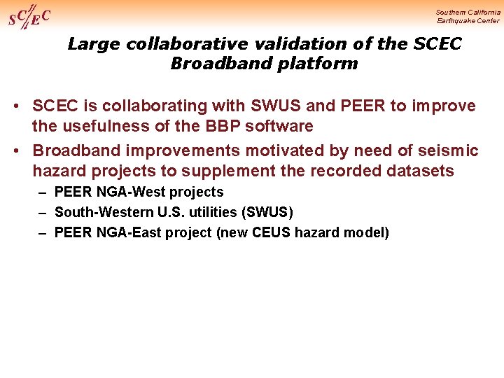 Southern California Earthquake Center Large collaborative validation of the SCEC Broadband platform • SCEC