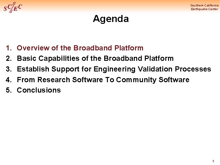 Southern California Earthquake Center Agenda 1. 2. 3. 4. 5. Overview of the Broadband