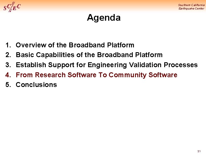 Southern California Earthquake Center Agenda 1. 2. 3. 4. 5. Overview of the Broadband