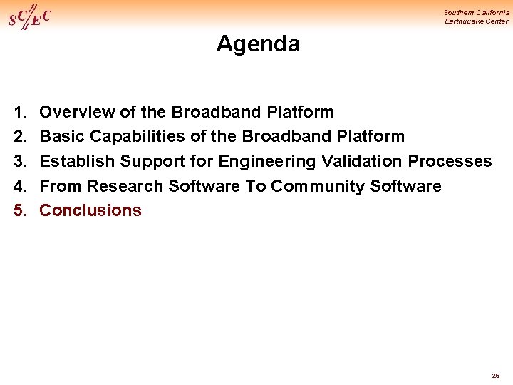 Southern California Earthquake Center Agenda 1. 2. 3. 4. 5. Overview of the Broadband