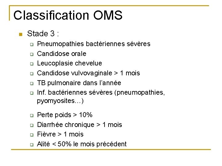 Classification OMS n Stade 3 : q q q q q Pneumopathies bactériennes sévères