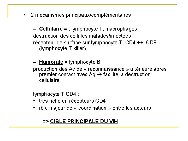  • 2 mécanismes principaux/complémentaires – Cellulaire = : lymphocyte T, macrophages destruction des
