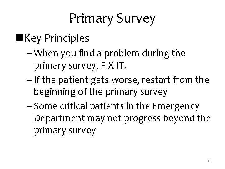 Primary Survey n. Key Principles – When you find a problem during the primary