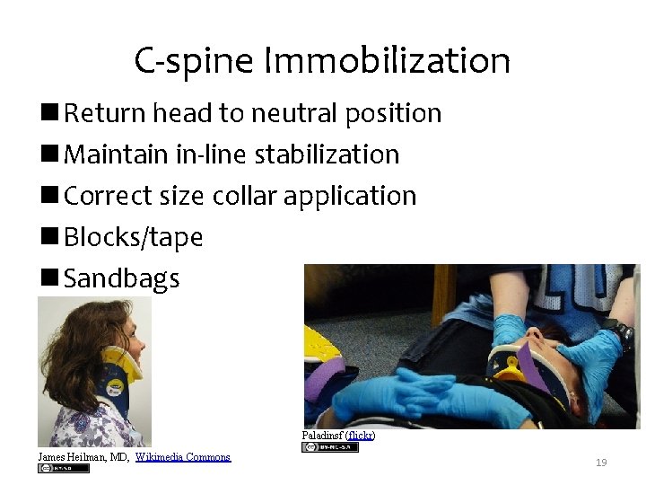 C-spine Immobilization n Return head to neutral position n Maintain in-line stabilization n Correct