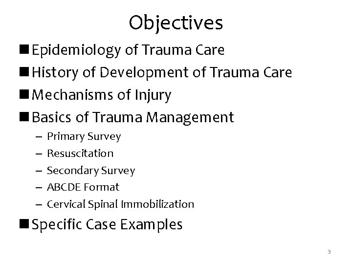 Objectives n Epidemiology of Trauma Care n History of Development of Trauma Care n