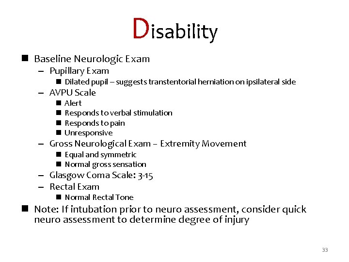 Disability n Baseline Neurologic Exam – Pupillary Exam n Dilated pupil – suggests transtentorial