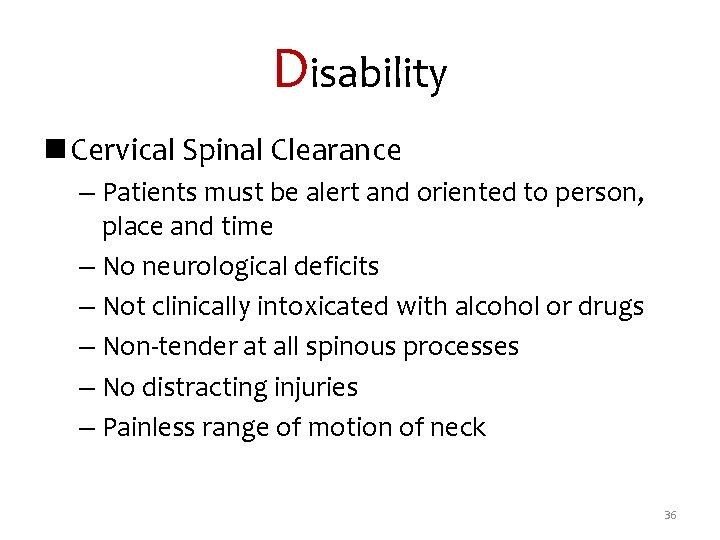 Disability n Cervical Spinal Clearance – Patients must be alert and oriented to person,