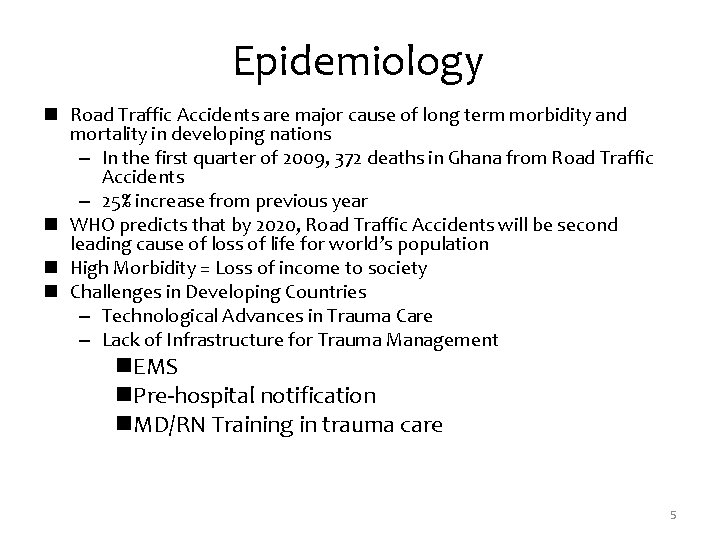 Epidemiology n Road Traffic Accidents are major cause of long term morbidity and mortality
