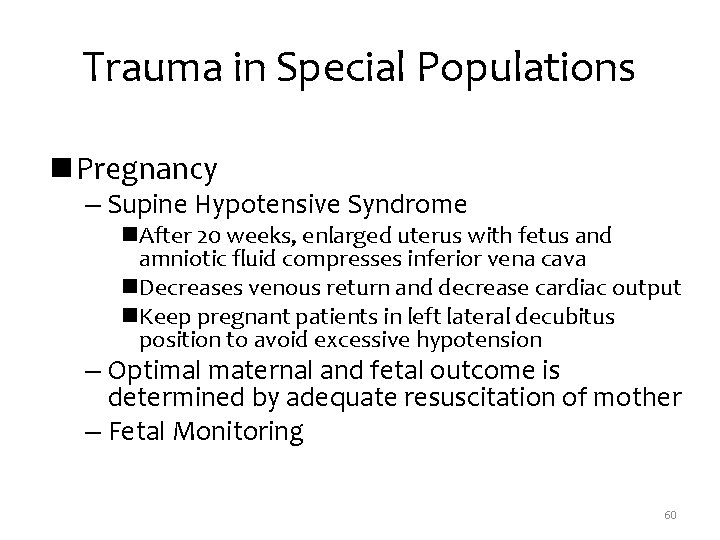 Trauma in Special Populations n Pregnancy – Supine Hypotensive Syndrome n. After 20 weeks,