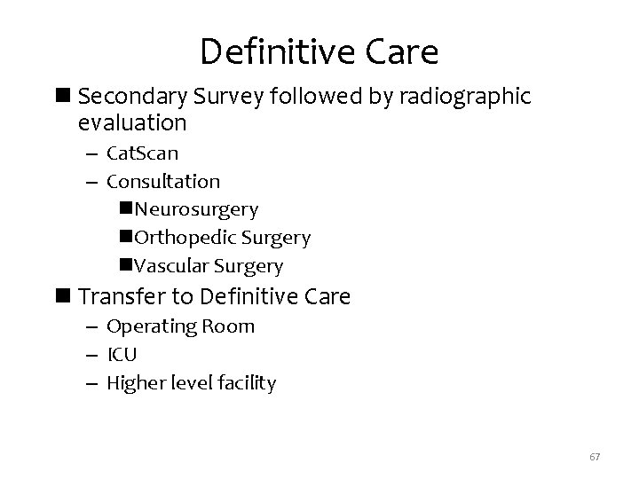 Definitive Care n Secondary Survey followed by radiographic evaluation – Cat. Scan – Consultation