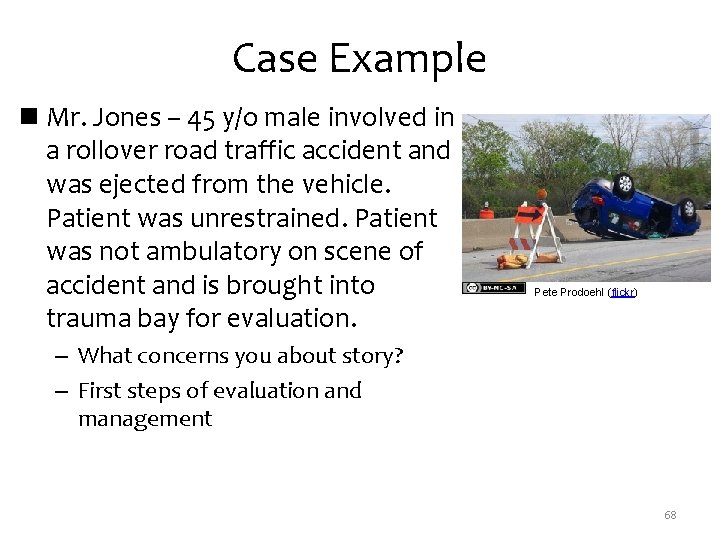 Case Example n Mr. Jones – 45 y/o male involved in a rollover road