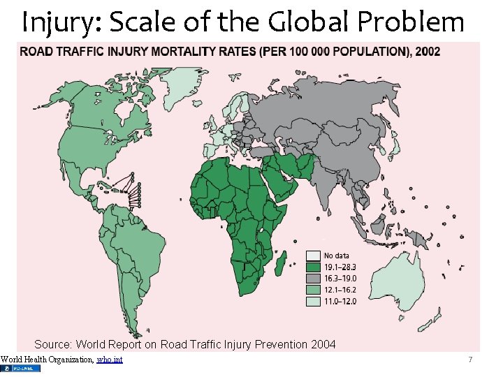 Injury: Scale of the Global Problem Source: World Report on Road Traffic Injury Prevention