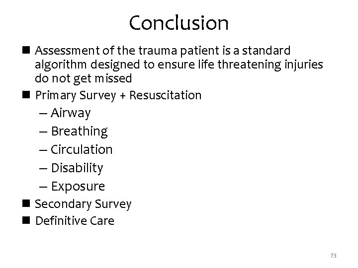 Conclusion n Assessment of the trauma patient is a standard algorithm designed to ensure