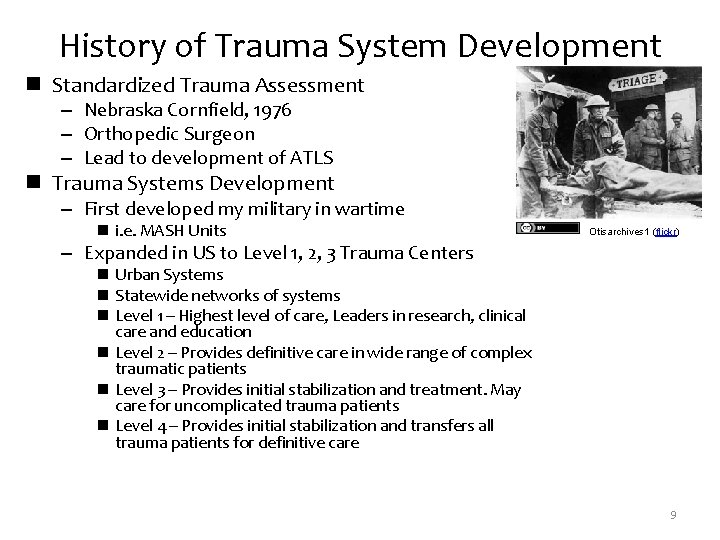 History of Trauma System Development n Standardized Trauma Assessment – Nebraska Cornfield, 1976 –