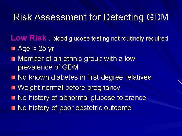 Risk Assessment for Detecting GDM Low Risk : blood glucose testing not routinely required