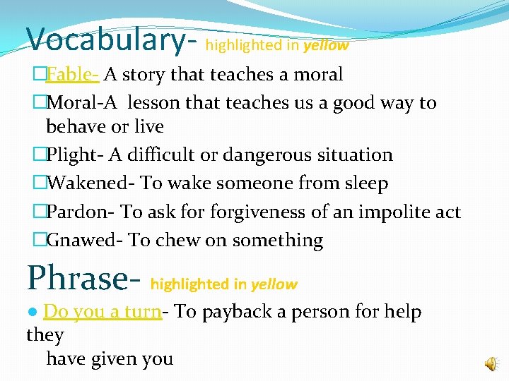 Vocabulary- highlighted in yellow �Fable- A story that teaches a moral �Moral-A lesson that