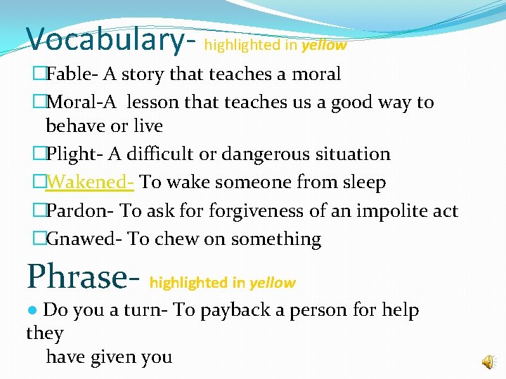 Vocabulary- highlighted in yellow �Fable- A story that teaches a moral �Moral-A lesson that