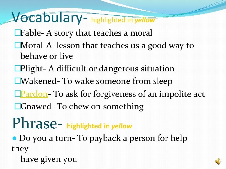 Vocabulary- highlighted in yellow �Fable- A story that teaches a moral �Moral-A lesson that