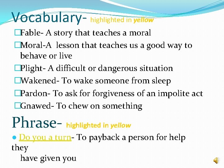 Vocabulary- highlighted in yellow �Fable- A story that teaches a moral �Moral-A lesson that