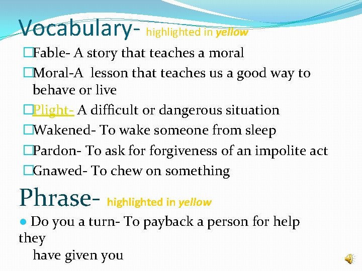 Vocabulary- highlighted in yellow �Fable- A story that teaches a moral �Moral-A lesson that