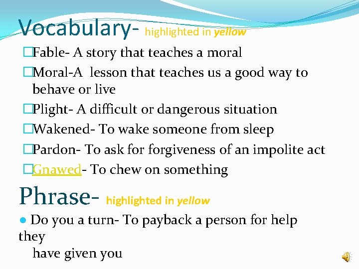 Vocabulary- highlighted in yellow �Fable- A story that teaches a moral �Moral-A lesson that