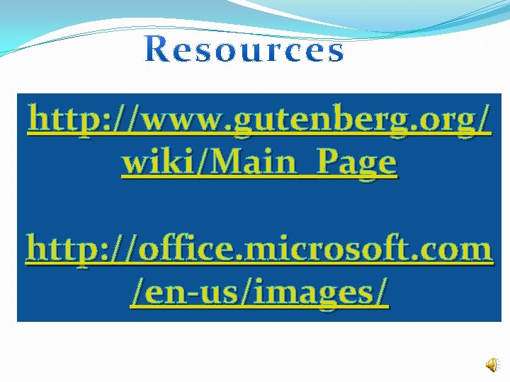 http: //www. gutenberg. org/ wiki/Main_Page http: //office. microsoft. com /en-us/images/ 